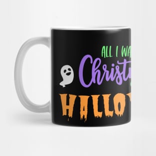 All I Want For Christmas is Halloween Mug